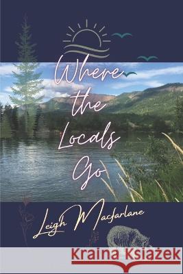 Where the Locals Go Leigh MacFarlane   9798401662064