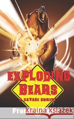 Exploding Bears: A Savage Comedy Frank Edler 9798401676924