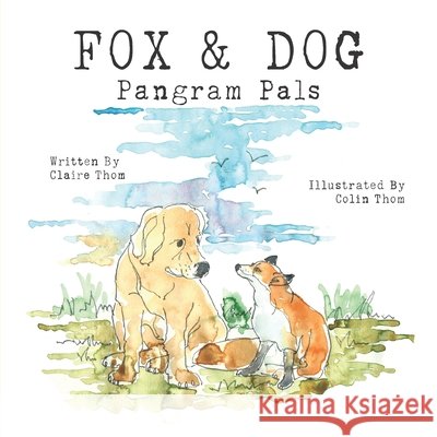 Fox & Dog - Pangram Pals Colin Thom, Faye Alexandra Rose, Bex Sutton 9798401703163