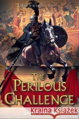 The Perilous Challenge David W Walker   9798401784643 Independently Published