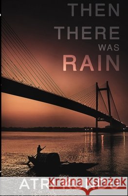 Then There Was Rain Atri Kundu 9798401864956