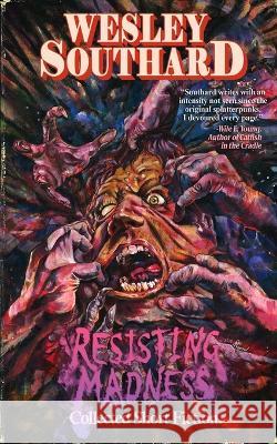 Resisting Madness Wesley Southard 9798401943798 Independently Published