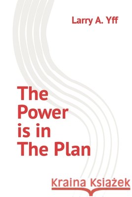 The Power is in the Plan Larry a Yff 9798402009639 Independently Published