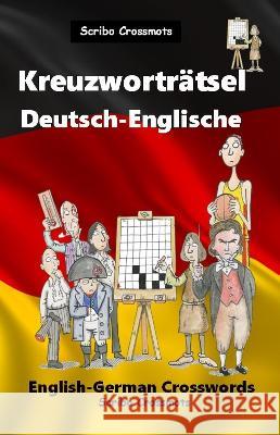 Kreuzworträtsel Deutsch-Englische: English-German Crosswords Keith Lucas 9798402089020 Scribo Puzzles Publishing Limited