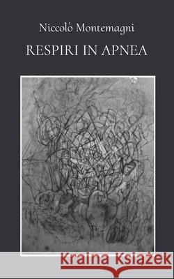 Respiri in apnea Niccolò Montemagni 9798402216471