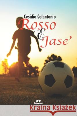Rosso E Jase' Cesidio Colantonio 9798402275812 Independently Published