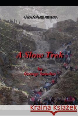 A Slow Trek Sanchez George Sanchez 9798402332959