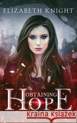 Obtaining Hope Elizabeth Knight 9798402460928 Independently Published