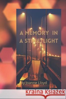 A Memory in a Streetlight Lloyd Joanne Lloyd 9798402901216