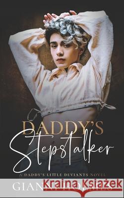 Daddy's Stepstalker Gianni Holmes 9798403014977
