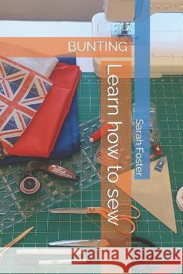 Learn how to sew: Bunting Sarah Foster   9798403315876