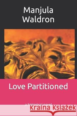 Love Partitioned: a historical novel Waldron, Manjula 9798403330480 Independently published