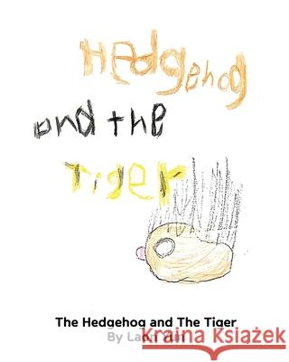 The Hedgehog And The Tiger Laon Yun, Laon Yun 9798403619714 Independently Published