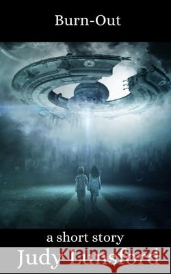 Burn-Out: a short story Judy Lunsford 9798403904544