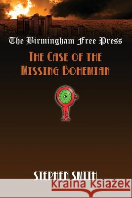 The Case of the Missing Bohemian Stephen Smith 9798403933322 Independently Published