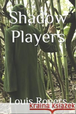 Shadow Players Louis Rogers 9798404289220
