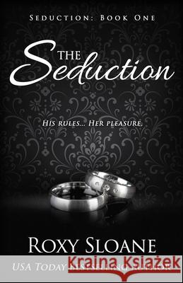 The Seduction Sloane Roxy Sloane 9798404472592