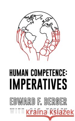 Human Competence: Imperatives Kenley, Dan, Berger Ed D., Edward F. 9798404520965