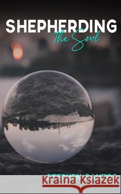 Shepherding the Soul Santos Stephen Santos 9798404644029