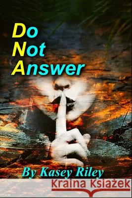 Do Not Answer Kasey Riley 9798405181073