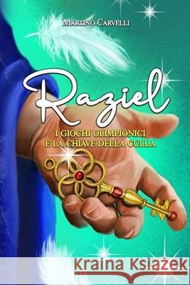 Raziel i giochi olimpionici e la chiave della culla Carvelli Martino Carvelli 9798405483351