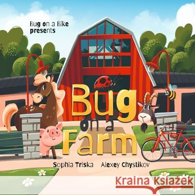 Bug on a Farm Sophia Triska, Alexey Chystikov, Michael Triska 9798405525662