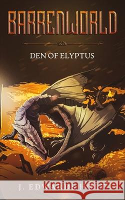 Barrenworld: Den of Elyptus J Edwards Holt 9798405582627