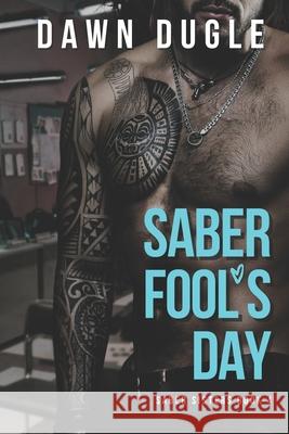 Saber Fool's Day: Saber Sisters Book 4 Dugle, Dawn 9798405600017 Independently published