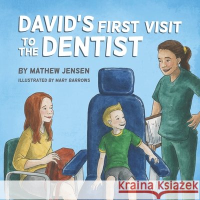 David's First Visit To The Dentist Mathew Jensen, Mary Barrows 9798405626956