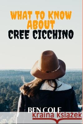 What To Know About Cree Cicchino Ben Cole 9798405893112 Independently Published