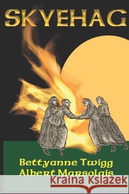 Skyehag Twigg Bettyanne Twigg 9798406190586