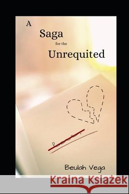 A Saga for the Unrequited Vega Beulah Vega 9798406257326