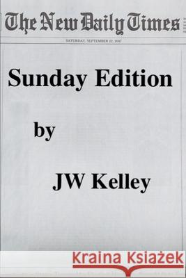Sunday Edition James W Kelley 9798406669860 Amazon Digital Services LLC - KDP Print US