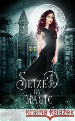 Seized by Magic Lexie Scott   9798406742327