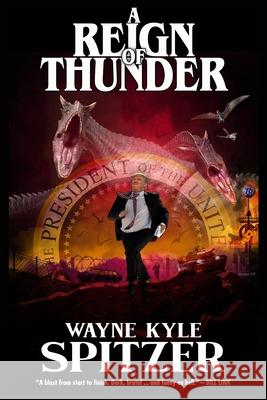 A Reign of Thunder (Second Edition) Wayne Kyle Spitzer, Wayne Kyle Spitzer 9798406818183 Independently Published