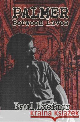 Palmer between lives Paul Encimer 9798406861257 Independently Published