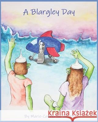 A Blargley Day Smith Marie-Catherine Smith 9798406984659