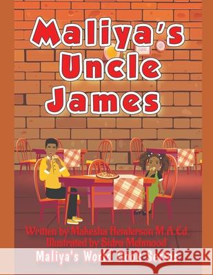 Maliya's Uncle James M.A.Ed. Makesha Henderson M.A.Ed. 9798407334774 Independently published