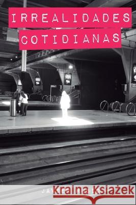 Irrealidades Cotidianas Rubio Javier Rubio 9798407477990