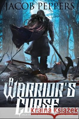 A Warrior's Curse: Book Three of Saga of the Known Lands Peppers, Jacob 9798407561927