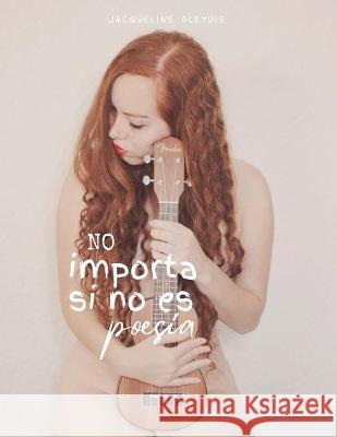 No importa si no es poesía Partida, Jacqueline Aleydis Huerta 9798407594406 Independently published