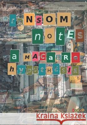 Ransom Notes: A Macabre Hypothesis Jason White 9798407677031