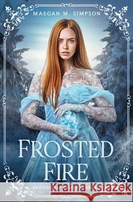 Frosted Fire Simpson Maegan M. Simpson 9798408095261 Independently published