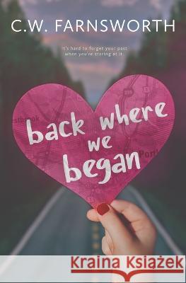 Back Where We Began C W Farnsworth 9798408294176 Independently Published