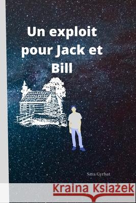 Un exploit pour Jack et Bill Sara Gyrhat 9798408570409 Independently Published