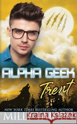 Alpha Geek: Trent Taiden, Milly 9798408658909 Independently published