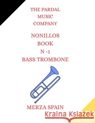 Nonillos Book N -1 Bass Trombone: Merza Spain Merza, Jose Pardal 9798408813193