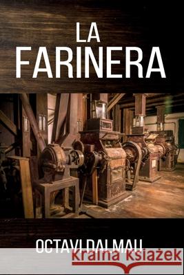 La Farinera Dalmau Ferrerfabrega Octavi Dalmau Ferrerfabrega 9798409026851