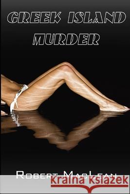Greek Island Murder MacLean Robert MacLean 9798409075828