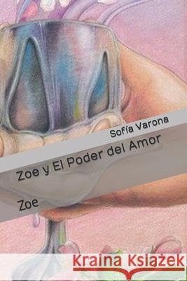 Zoe y El Poder del Amor: Zoe Novo Iglesias Lunov, Jose Luis 9798409099084